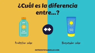 Cuál es la diferencia entre protector solar y bloqueador solar